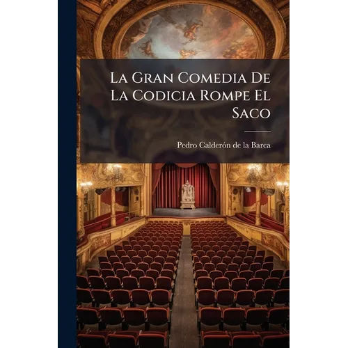 La Gran Comedia De La Codicia Rompe El Saco