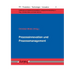 Prozessinnovation Und Prozessmanagement: Zwei Managementfelder Zur Starkung Der Prozessleistung in Unternehmen