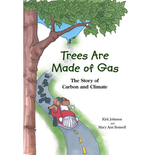 Trees Are Made of Gas: The Story of Carbon and Climate