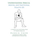 Understanding Biblical Mental and Emotional Health 101: A Starting Place for Finding Peace by Thinking Biblically