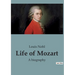 Life of Mozart: A biography