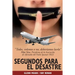 Segundos para el desastre: Seconds to Disaster