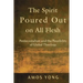 The Spirit Poured Out on All Flesh: Pentecostalism and the Possibility of Global Theology