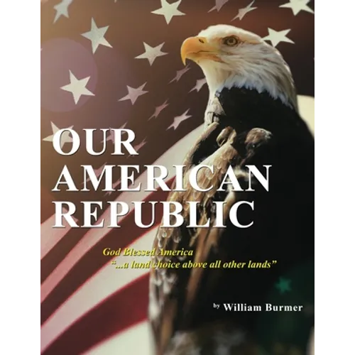 Our American Republic: God Blessed America "... a land choice above all other lands" God Blessed America "... a land choice above all other lands"