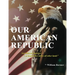 Our American Republic: God Blessed America "... a land choice above all other lands" God Blessed America "... a land choice above all other lands"