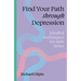 Find Your Path Through Depression: Mindful Techniques for Dark Times