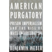 American Purgatory: Prison Imperialism and the Rise of Mass Incarceration