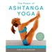 The Power of Ashtanga Yoga: Developing a Practice That Will Bring You Strength, Flexibility, and Inner Peace