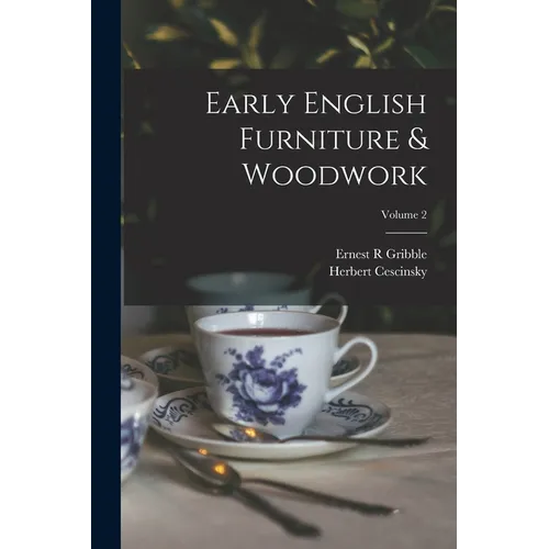 Early English Furniture & Woodwork; Volume 2