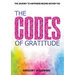 The Codes of Gratitude: The Journey to Happiness Begins Within You