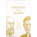 Socrates Meets Sartre: The Father of Philosophy Cross-Examines the Father of Existentialism Volume 1