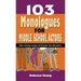103 Monologues for Middle School Actors: More Winning Comedy and Dramatic Characterizations