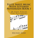 Flute Sheet Music With Lettered Noteheads Book 1: 20 Easy Pieces For Beginners
