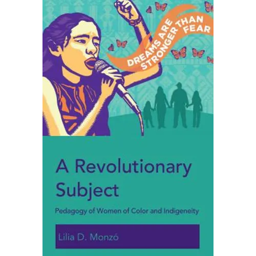 A Revolutionary Subject: Pedagogy of Women of Color and Indigeneity