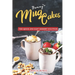 Yummy Mug Cakes: The Quick and Easy Dessert Solution