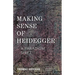 Making Sense of Heidegger: A Paradigm Shift