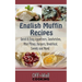 English Muffin Recipes: Quick & Easy Appetizers, Sandwiches, Mini Pizzas, Burgers, Breakfast, Sweets and More!