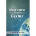 Snatched from Trauma to Glory