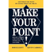 Make Your Point!: Speak Clearly and Concisely Anyplace, Anytime