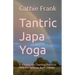 Tantric Japa Yoga: A Journey into Chanting Practices from the Aananda Nath Lineage