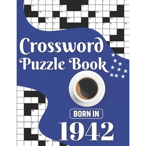 Crossword Puzzle Book: Born In 1942: Challenging 80 Large Print Crossword Puzzles Book With Solutions For Adults Men Women & All Others Puzzl