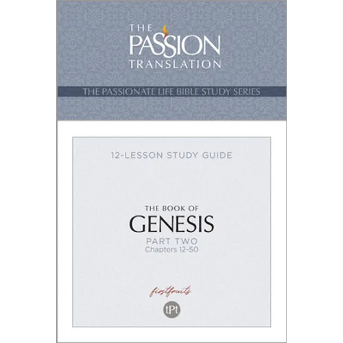 Tpt the Book of Genesis - Part 2: 12-Lesson Study Guide