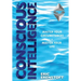 Conscious Intelligence: Master Your Circumstances, Master Your Life