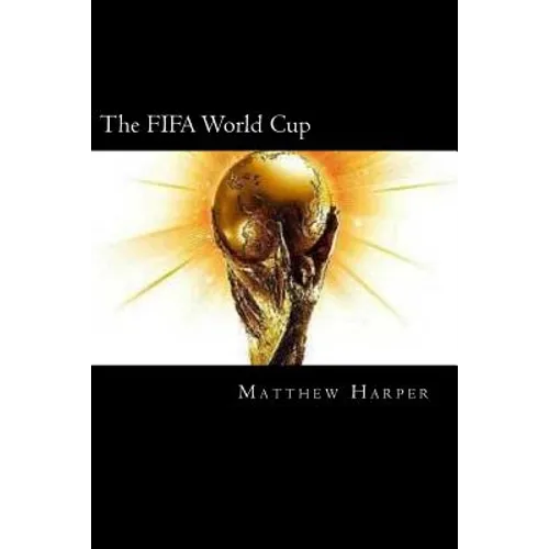 The FIFA World Cup: A Fascinating Book Containing World Cup Facts, Trivia, Images & Memory Recall Quiz: Suitable for Adults & Children