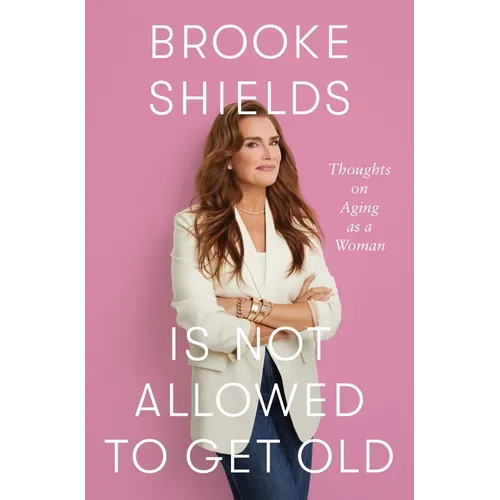 Brooke Shields Is Not Allowed to Get Old: Thoughts on Aging as a Woman