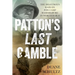 Patton's Last Gamble: The Disastrous Raid on POW Camp Hammelburg in World War II