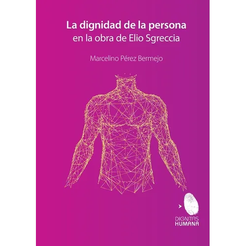 La dignidad de la persona en la obra de Elio Sgreccia