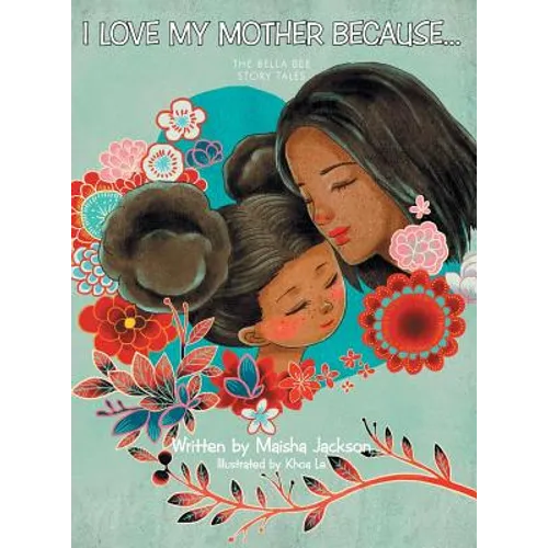 I Love My Mother Because . . .: The Bella Bee Story Tales