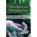 Murders In Mendocino: True stories of the earliest families of Mendocino County