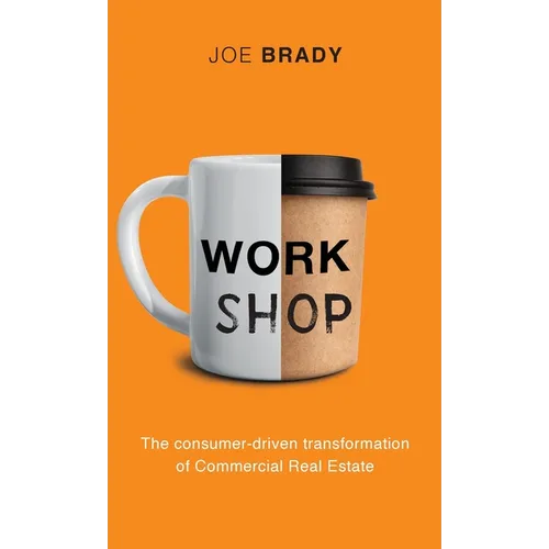 Work Shop: The consumer-driven transformation of Commercial Real Estate