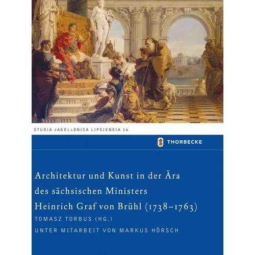 Architektur Und Kunst in Der Ara Des Sachsischen Ministers Heinrich Graf Von Bruhl (1738-1763)
