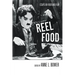 Reel Food: Essays on Food and Film