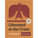 Liberated at the Cross: Peace and Reconciliation in God's Kingdom -- A 6-Week Interactive Bible Study with Video Access