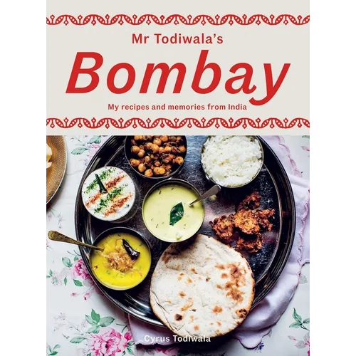 MR Todiwala's Bombay: My Recipes and Memories from India