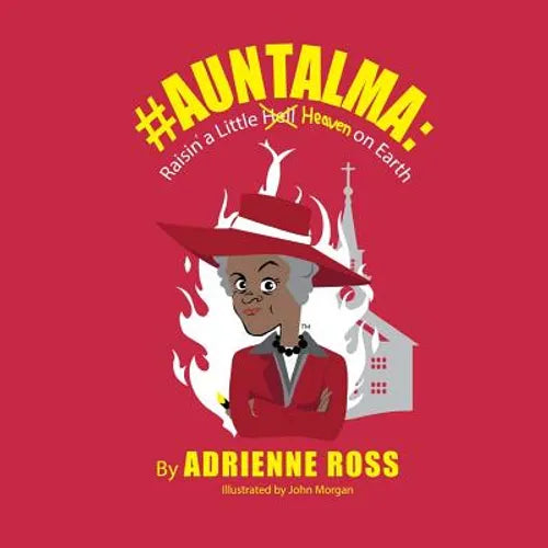 #AuntAlma: Raisin' a Little Heaven on Earth - Paperback
