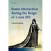 Status Interaction During the Reign of Louis XIV