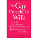 The Gay Preacher's Wife: How My Gay Husband Deconstructed My Life and Reconstructed My Faith