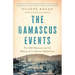 The Damascus Events: The 1860 Massacre and the Making of the Modern Middle East