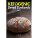 Ketogenic Bread Cookbook: 30 Gluten Free Low Carb Easy Recipes That is Perfect For Paleo Diet & Ketogenic Diet: Pancakes, Bread-sticks, Bread, P