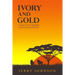 Ivory and Gold: A Safari into the Sandhills and across the Athi Plain