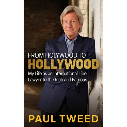 From Holywood to Hollywood: My Life as an International Libel Lawyer to the Rich and Famous