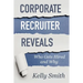 Corporate Recruiter Reveals: Who Gets Hired and Why