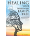 Healing Your Poisioned Family Tree: Freedom from Generational Curses