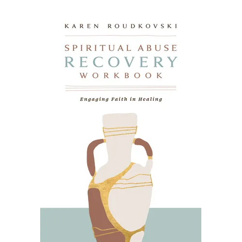 Spiritual Abuse Recovery Workbook: Engaging Faith in Healing