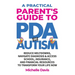 A Practical Parent's Guide to PDA and Autism: Reduce Meltdowns, Navigate Diagnosis & Access School, Insurance and Financial Resources to Transform You