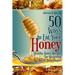 50 Ways to Eat Your Honey: Healthy Honey Recipes for Mastering the Art of Honeylingus